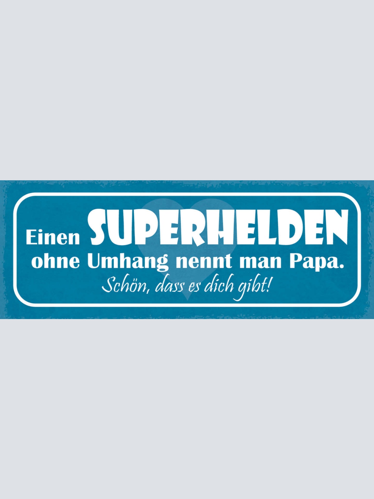 Schild Einen Superhelden Ohne Umhang Nennt Man Papa Schön Das Es Dich Gibt 27x10