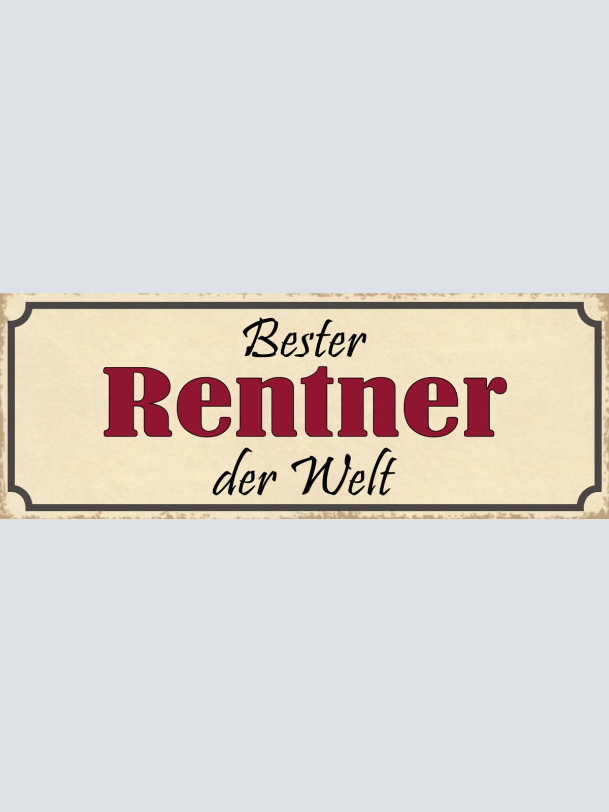 Schild Bester Rentner Der Welt Rente Pensionist Pension 27x10 Blech od.Holz