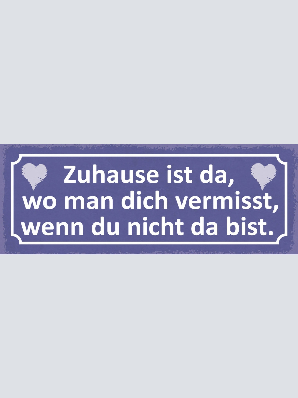 Schild Zuhause Ist Da Wo Man Dich Vermisst Wenn Du Nicht Da Bist 27x10