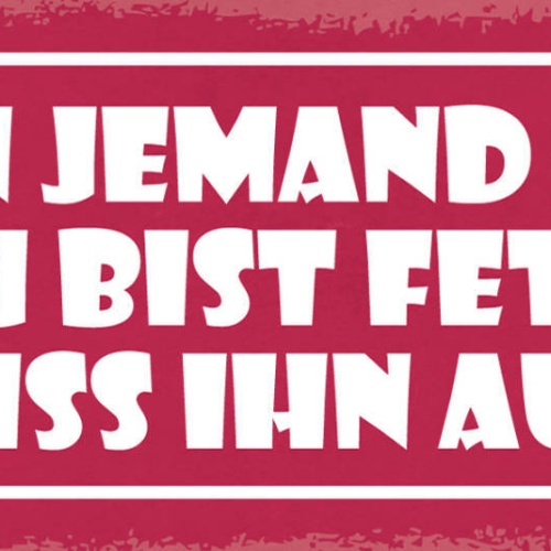 Schild Wenn Jemand Sagt Du Bist Fett Friss Ihn Auf Gewicht 27x10 Blech od.Holz