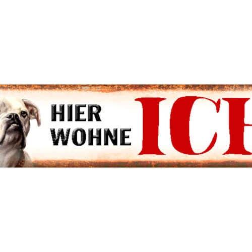 Schild Hier wohne Ich Bulldogge Hund Haus Tier Liebe 46 x 10 Blech od. Holz