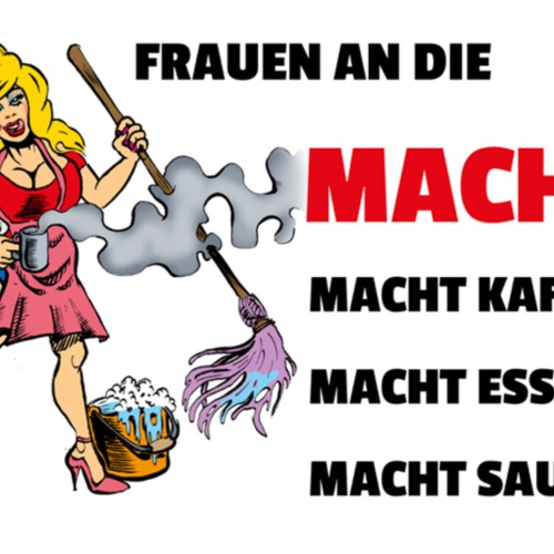 Schild Spruch Frauen an die Macht Macht Kaffee Macht essen Macht sauber JW