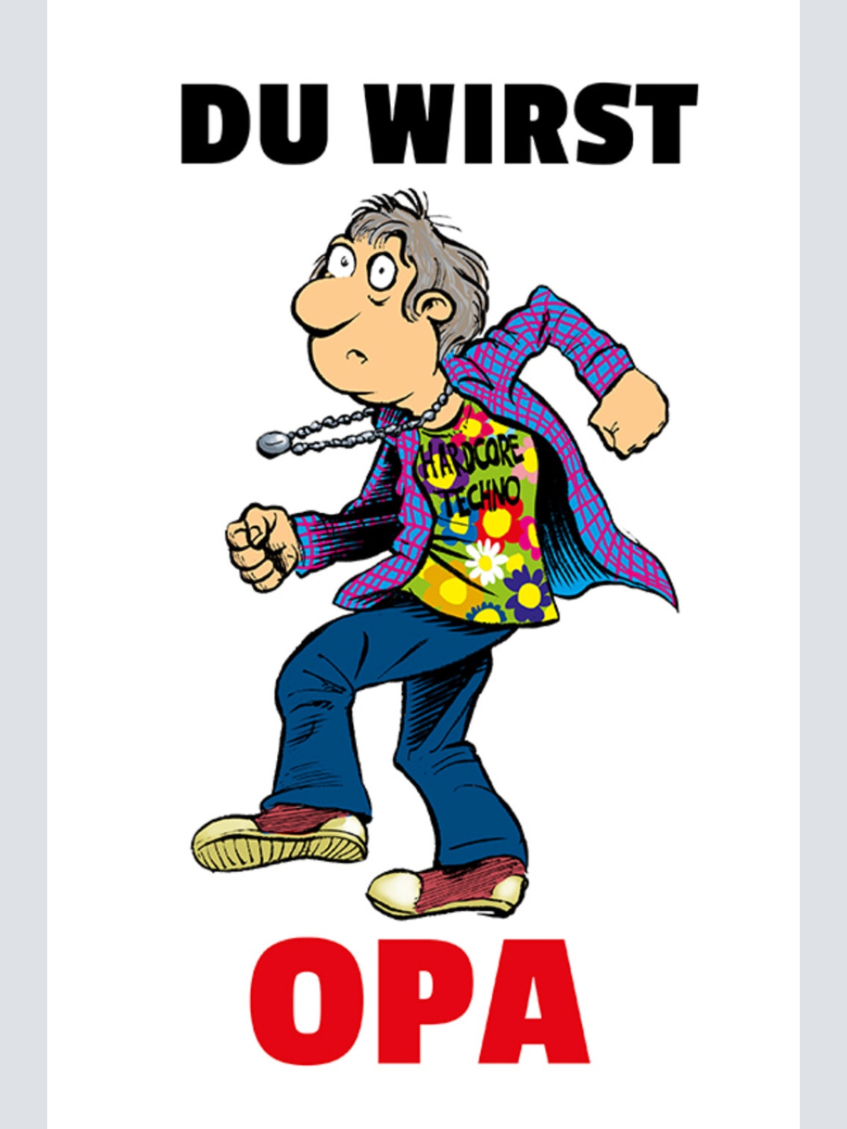 Schild Spruch Du wirst Opa Hardcore Techno Hippie JW