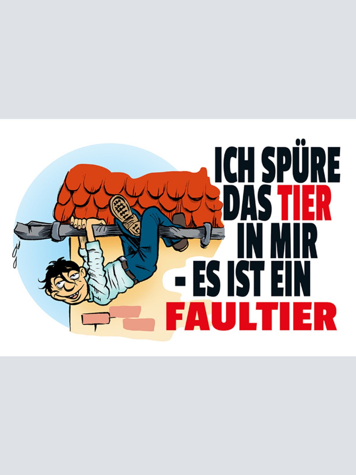 Schild Spruch Ich spüre das Tier in mir Es ist ein Faultier Männer JW