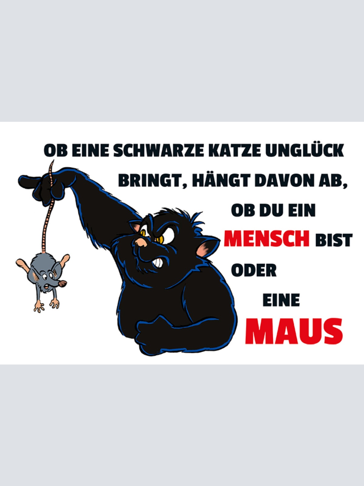 Schild Spruch Ob eine schwarze Katze Unglück bring hängt davon ob Mensch Maus JW