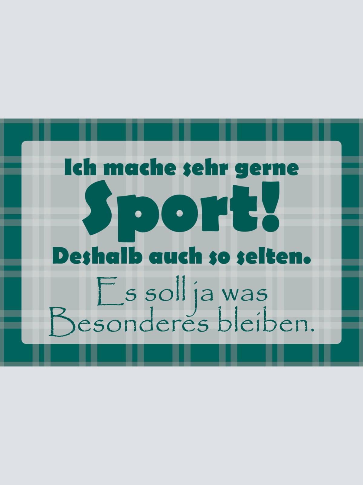Schild Spruch Ich mache sehr gerne Sport! Deshalb auch so selten. Es soll ja JW