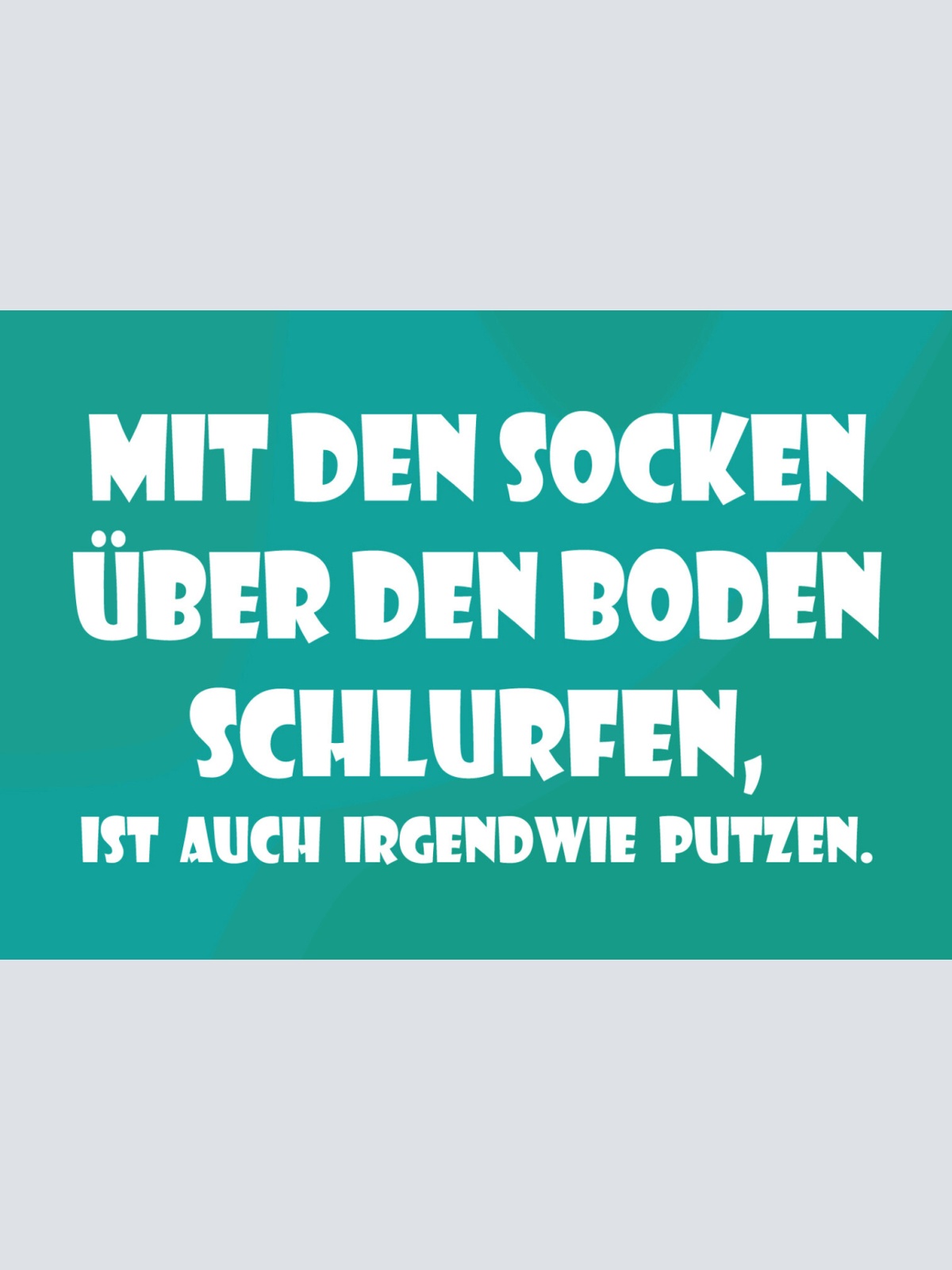 Schild Spruch Mit den Socken über den Boden schlurfen ist auch irgendwie JW