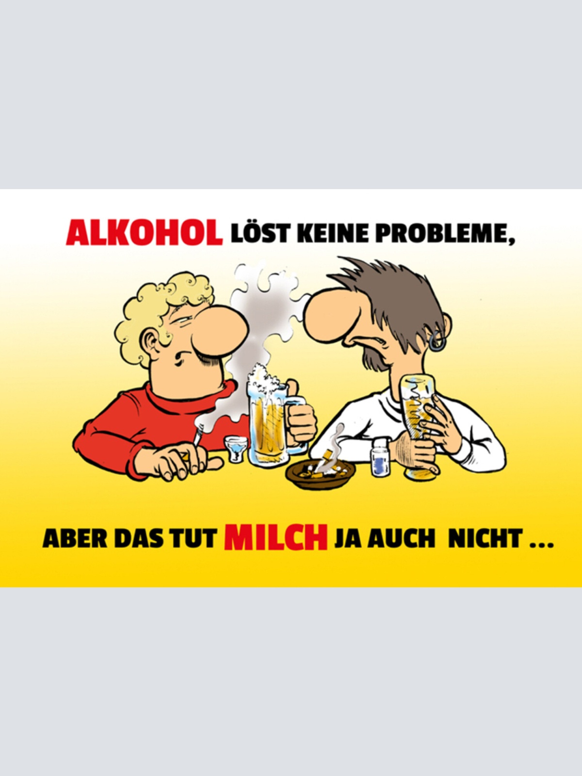Schild Spruch Alkohol löst keine Probleme aber das tut Milch ja auch nicht JW