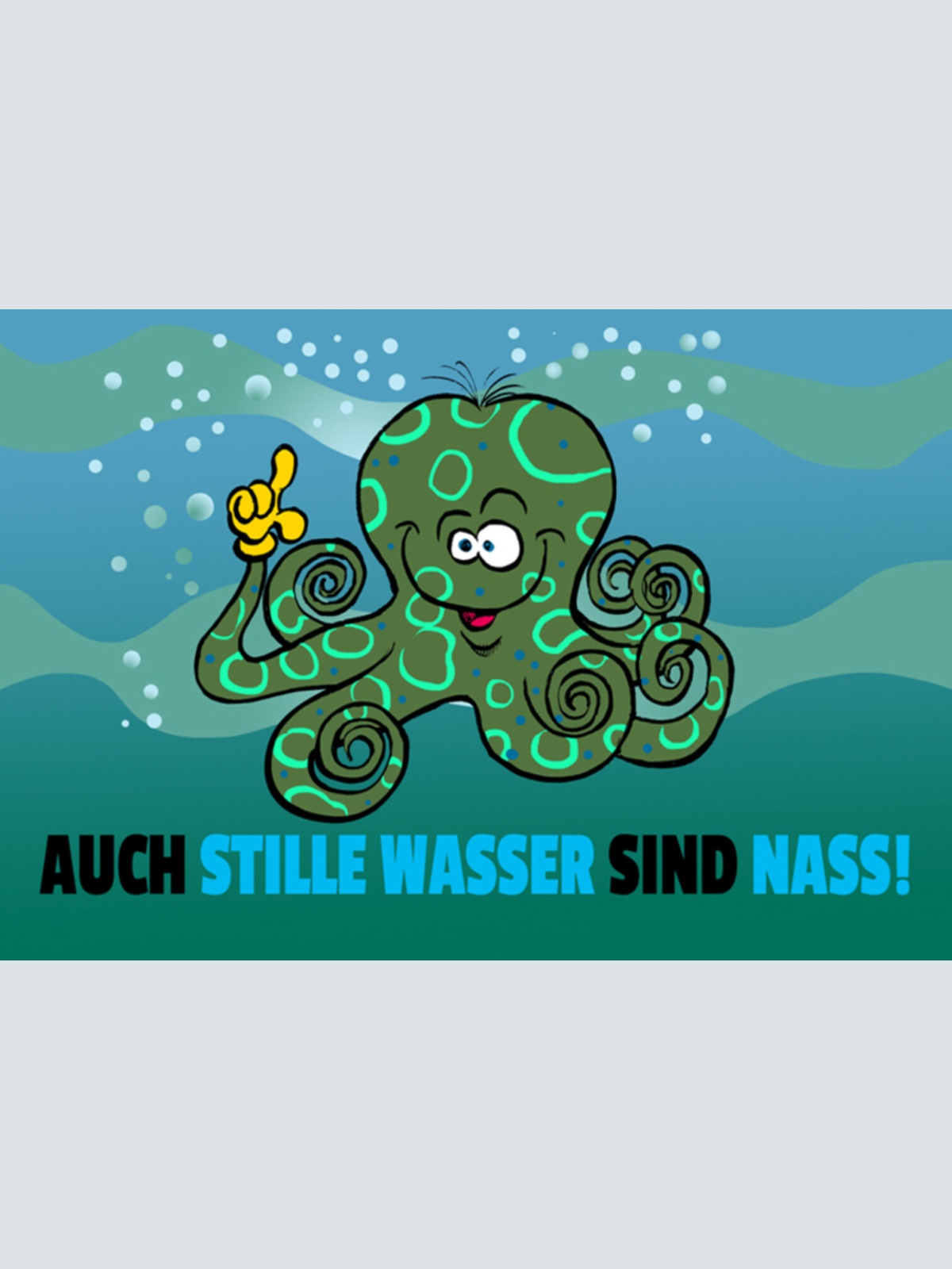 Schild Spruch Auch stille Wasser sind nass Meer Tintenfisch JW
