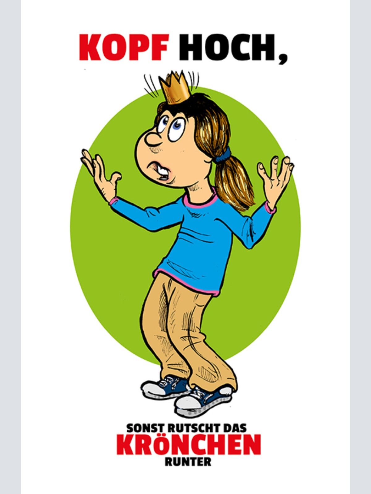 Schild Spruch Kopf hoch sonst rutscht das Krönchen runter Prinzessin Adel JW