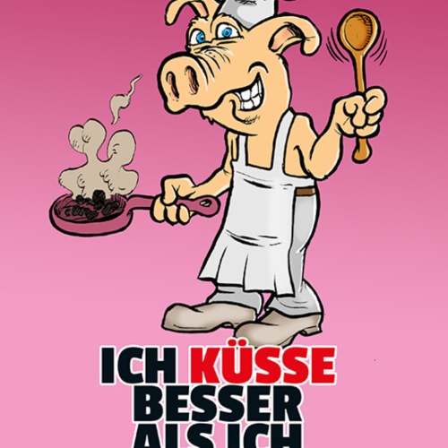 Schild Spruch Ich küsse besser als ich koche Schwein JW