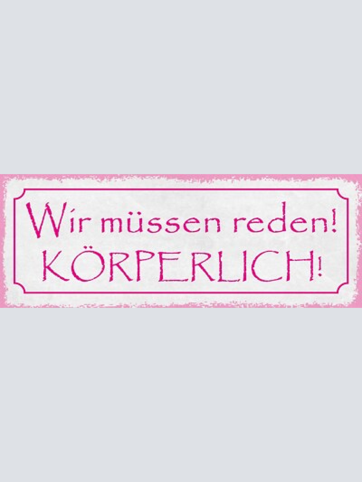 Schild wir müssen reden körperlich streit kampf 27x10 blech od.holz