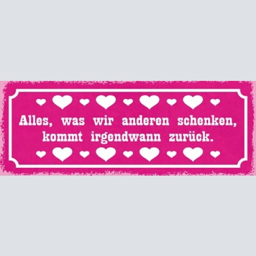 Schild alles was wir anderen schenken kommt irgendwann zurück karma 27x10