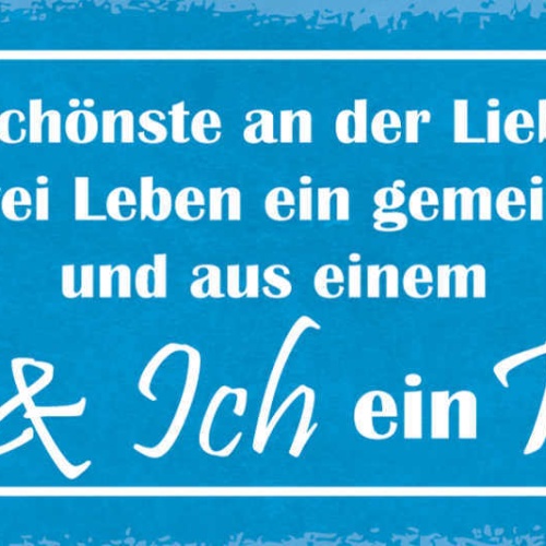 Schild Das Schönste An Der Liebe Ist Wenn Aus 2 Leben Eines Wird Du & Ich Wir
