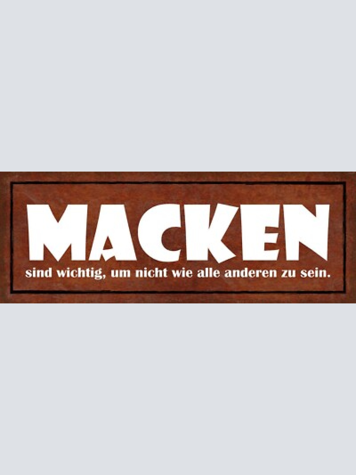 Schild macken sind wichtig um nicht wie alle anderen zu sein 27x10 blech od.holz
