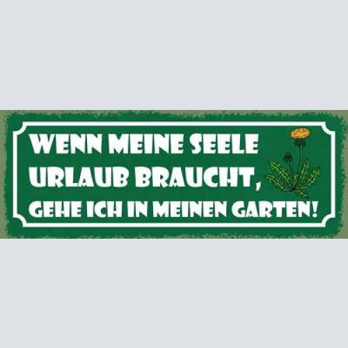 Schild wenn meine seele urlaub braucht gehe ich in meinen garten freizeit 27x10