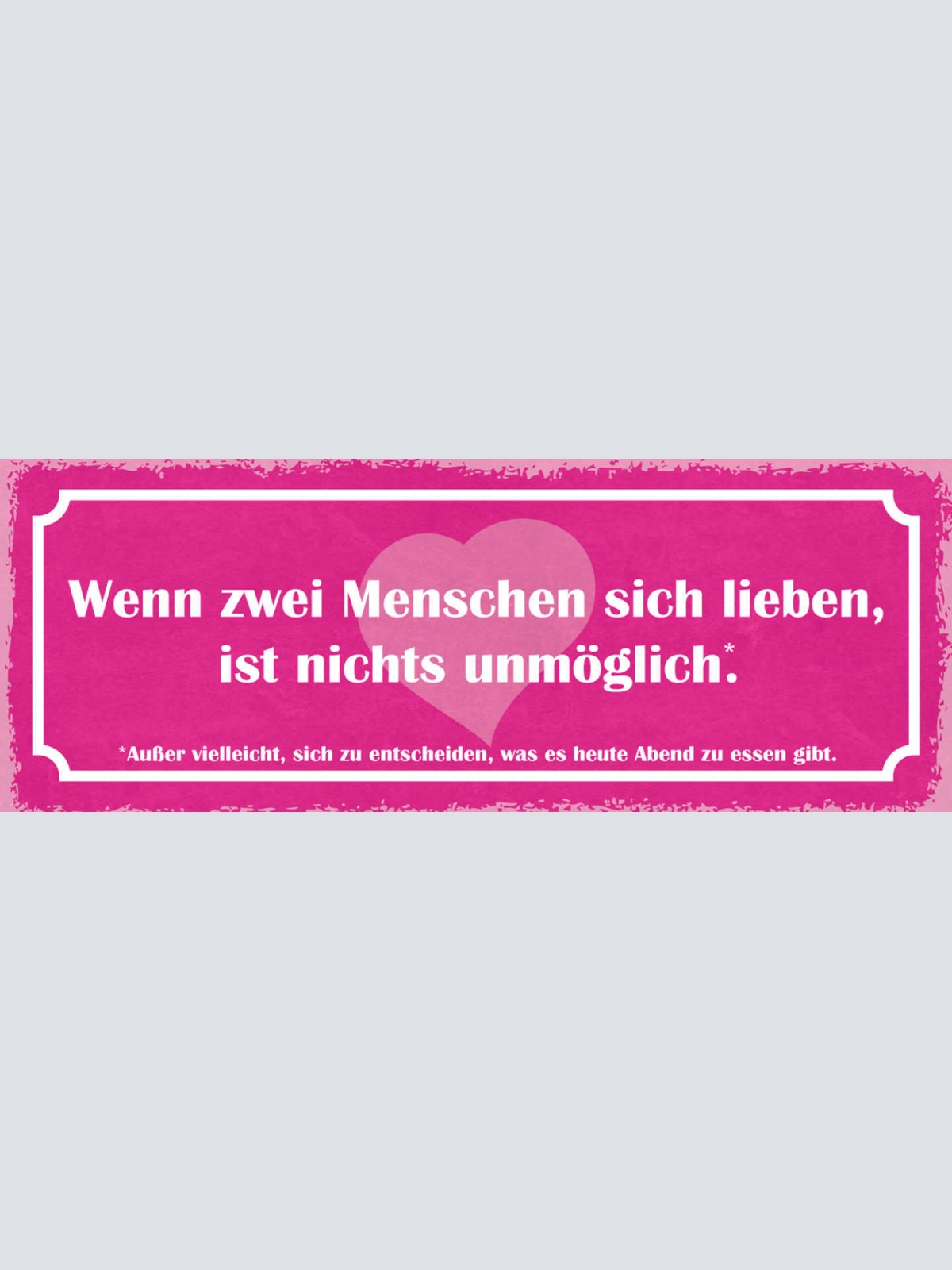 Schild Wenn 2 Menschen Sich Lieben Ist Nichts Unmöglich Außer Heute Abend Essen