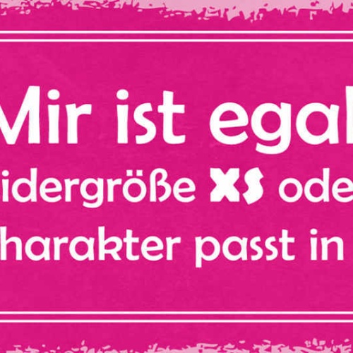 Schild Mir Ist Egal Ob Du Kleidergröße XX od XL Hast Guter Charakter Jedes Kleid