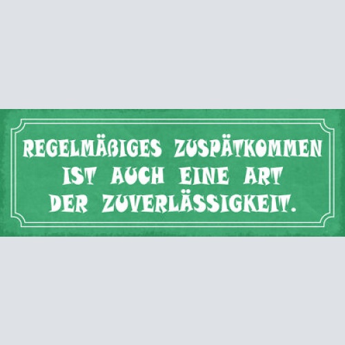 Schild regelmäßiges zuspätkommen ist auch eine art der zuverlässigkeit 27x10