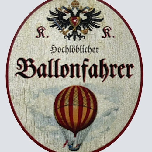 KuK Nostalgie Holzschild "Hochlöblicher Ballonfahrer" Heißluftballon