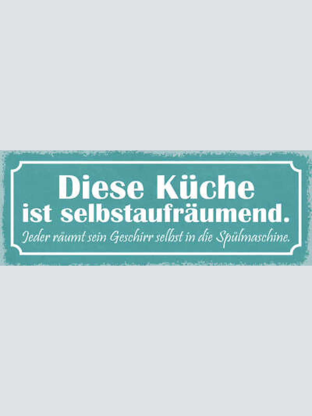 Schild Diese Küche Ist Selbstaufräumend Jeder Räumt Geschirr Spülmaschine 27x10