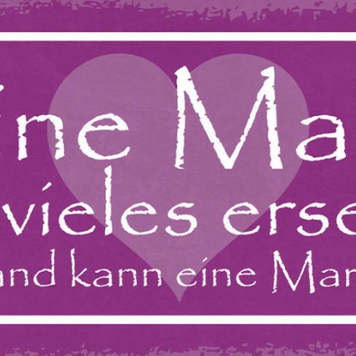 Schild Eine Mama Kann Vieles Ersetzen Aber Niemand Kann Eine Mama Ersetzen 27x10