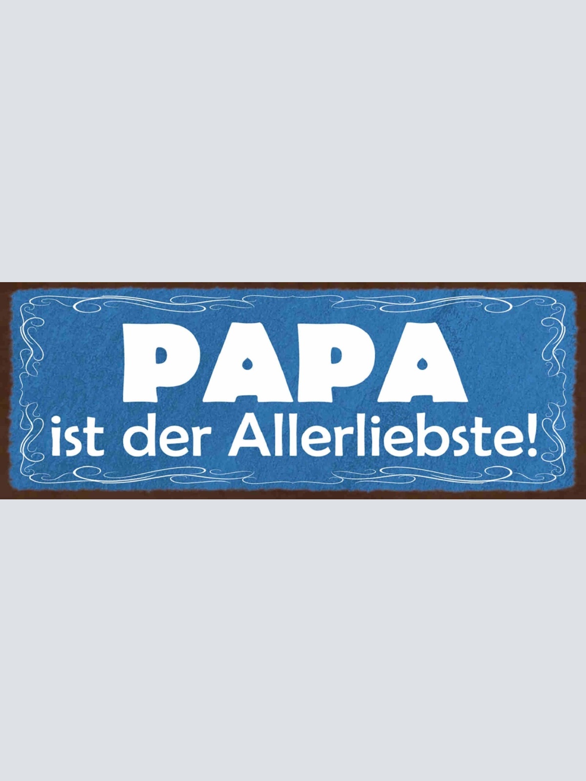 Schild Papa Ist Der Allerliebste Vater Familie Kind Kinder 27x10 Blech od.Holz
