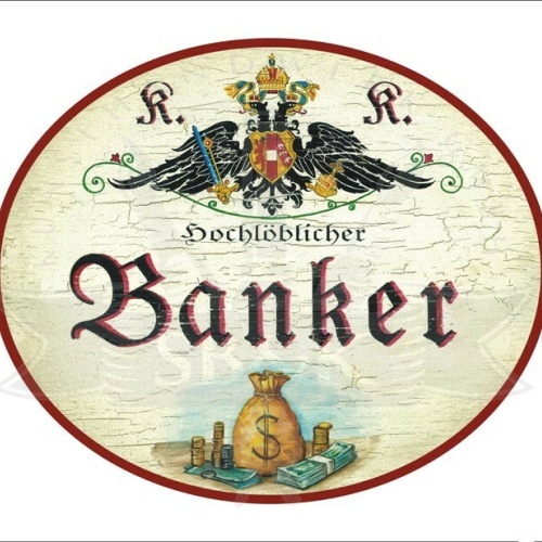 KuK Nostalgie Holzschild - Hochlöblicher Banker - Geldsack TH