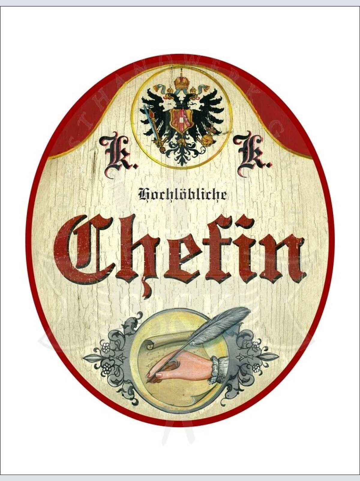 KuK Nostalgie Holzschild - Hochlöbliche Chefin - Hand Feder Papier TH