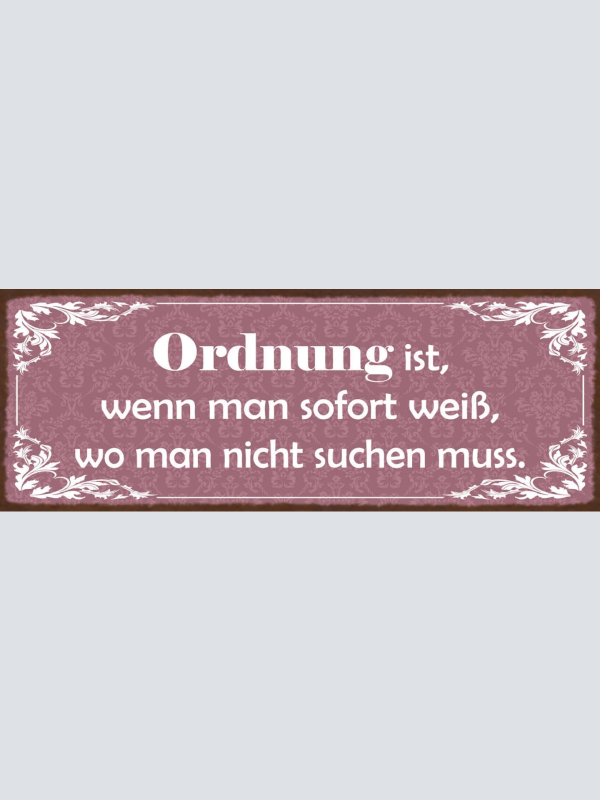 Schild Ordnung Ist Wenn Man Sofort Weiß Wo Man Nicht Suchen Muss Chaos 27x10