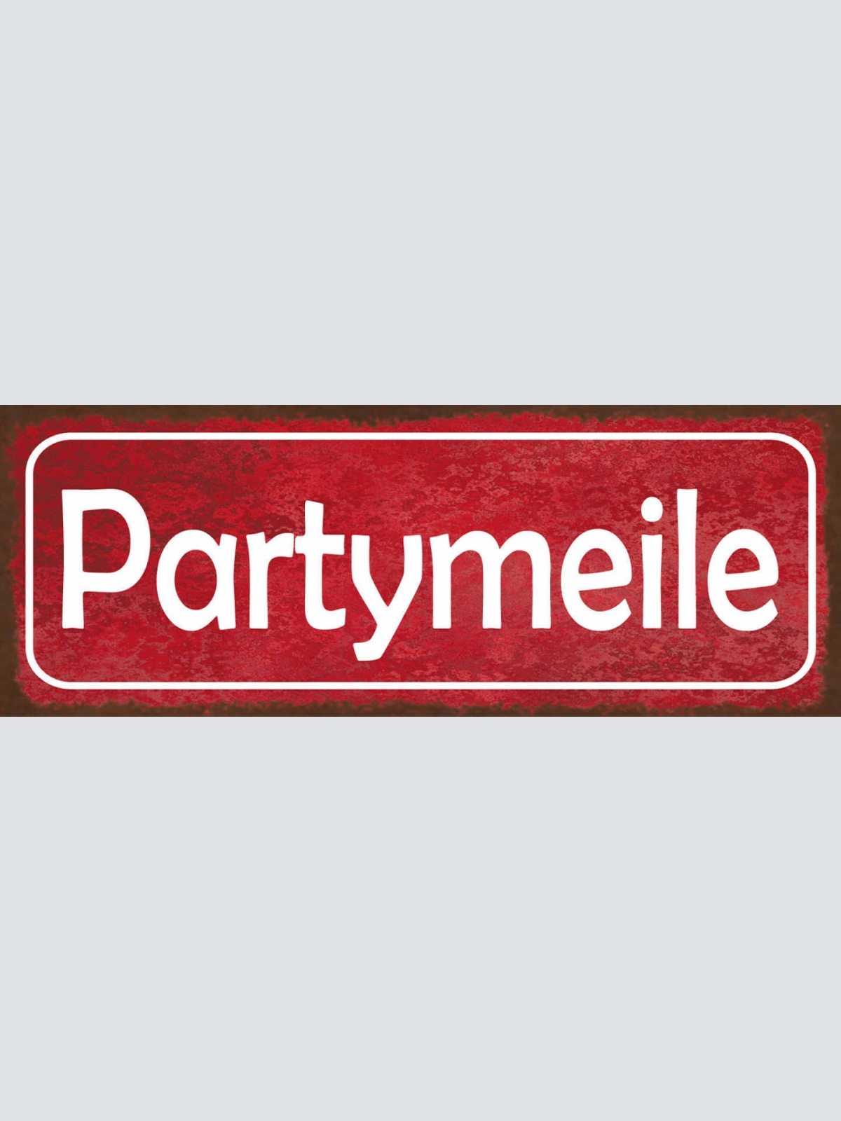Schild Party Meile Feiern Feier Fortgehen Bar Alkohol Wirt 27x10 Blech od.Holz