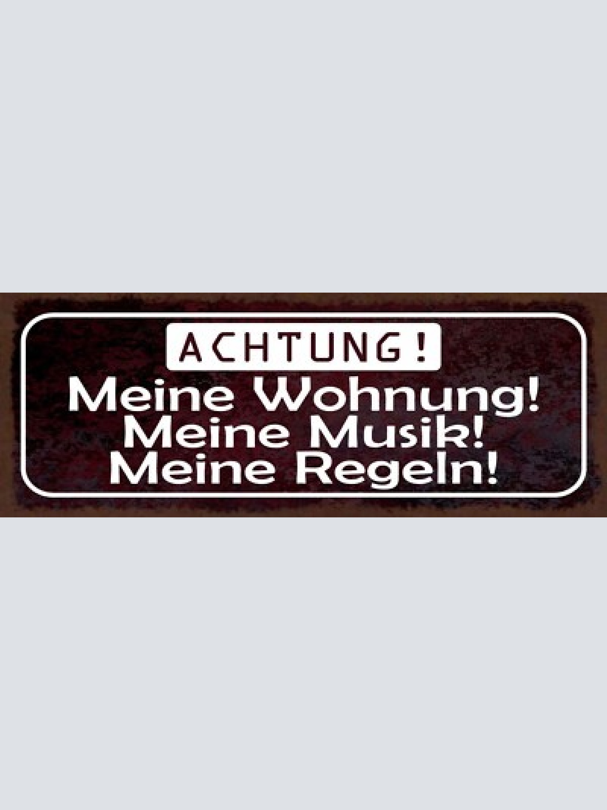 Schild achtung meine wohnung meine musik meine regeln 27x10 blech od.holz