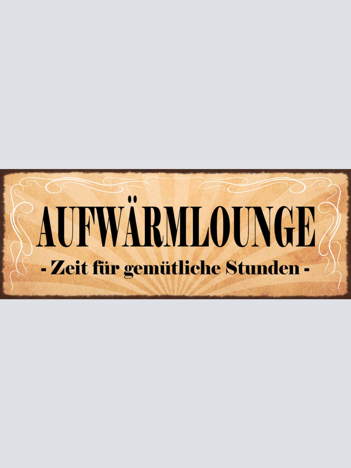 Schild Aufwärm Lounge Zeit Für Gemütliche Stunden Raum 27x10 Blech od.Holz