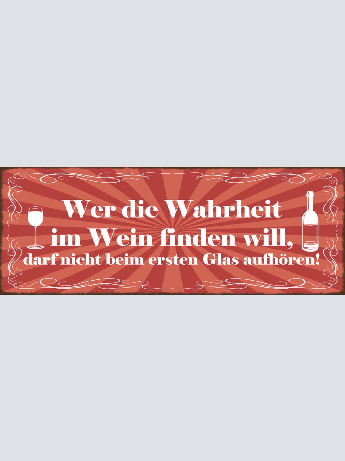 Schild Wer Die Wahrheit Im Wein Finden Will Darf Nicht Beim 1. Glas Aufhören