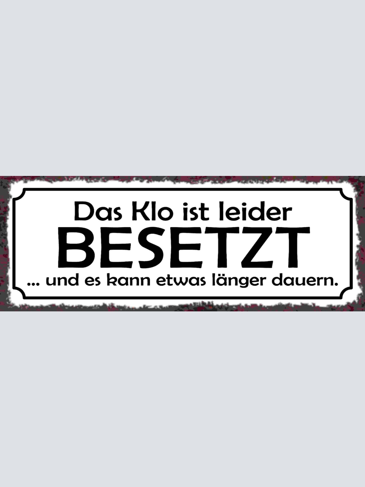 Schild Das Klo Ist Leider Besetzt & Es Kann Etwas Länger Dauern WC 27x10