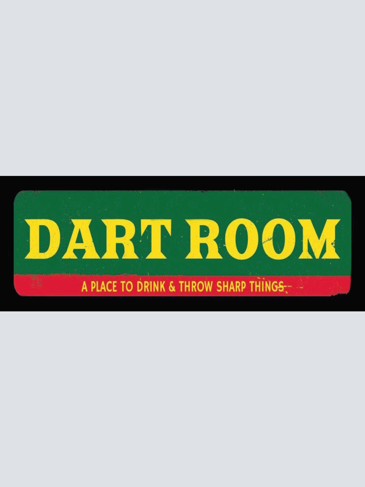 Schild Dart Room Place To Drink & Throw Sharp Things Spiel 27x10 Blech od.Holz