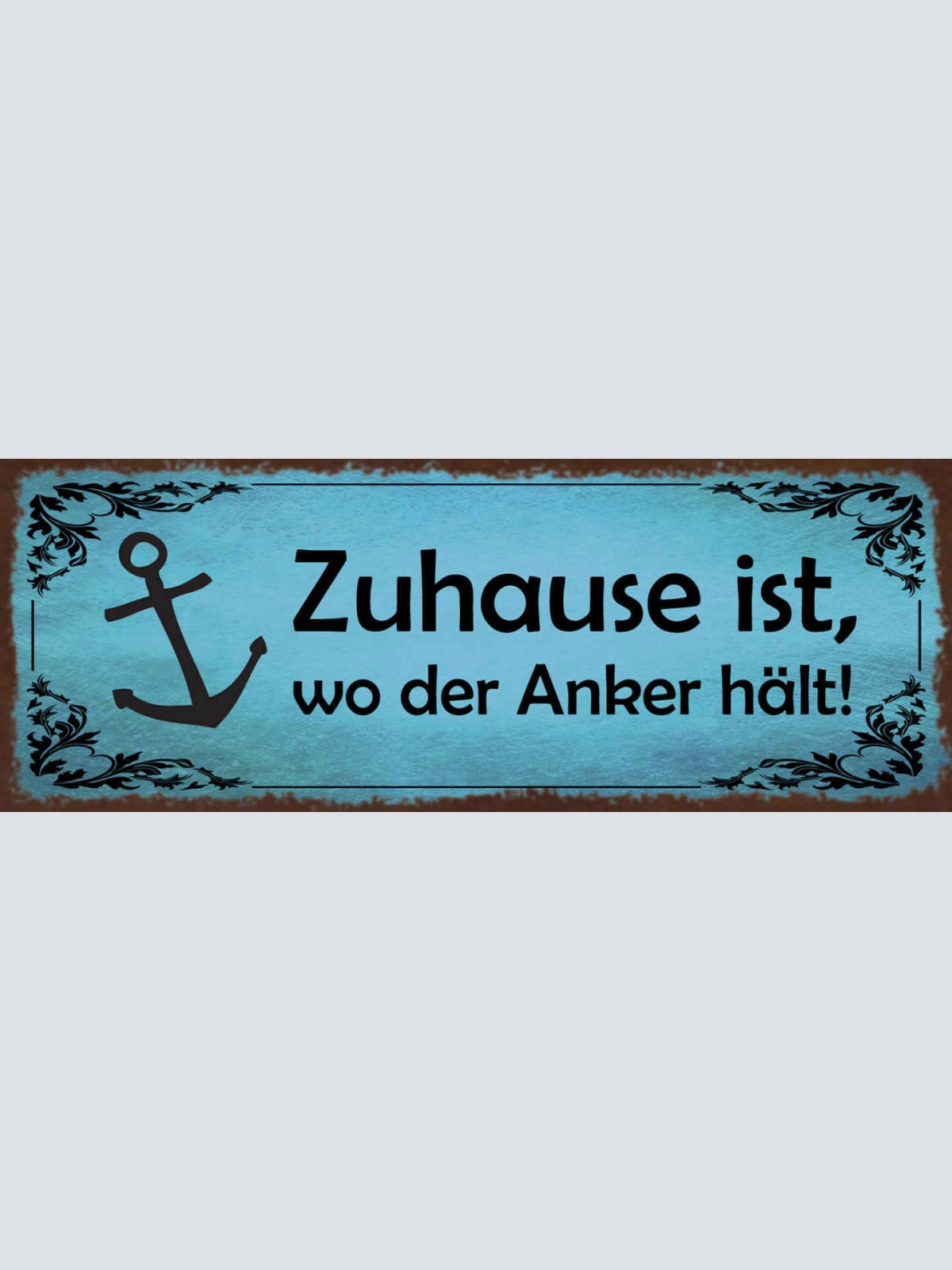 Schild Zuhause Ist Wo Der Anker Hält Schiff Heimat Hafen 27x10 Blech od.Holz