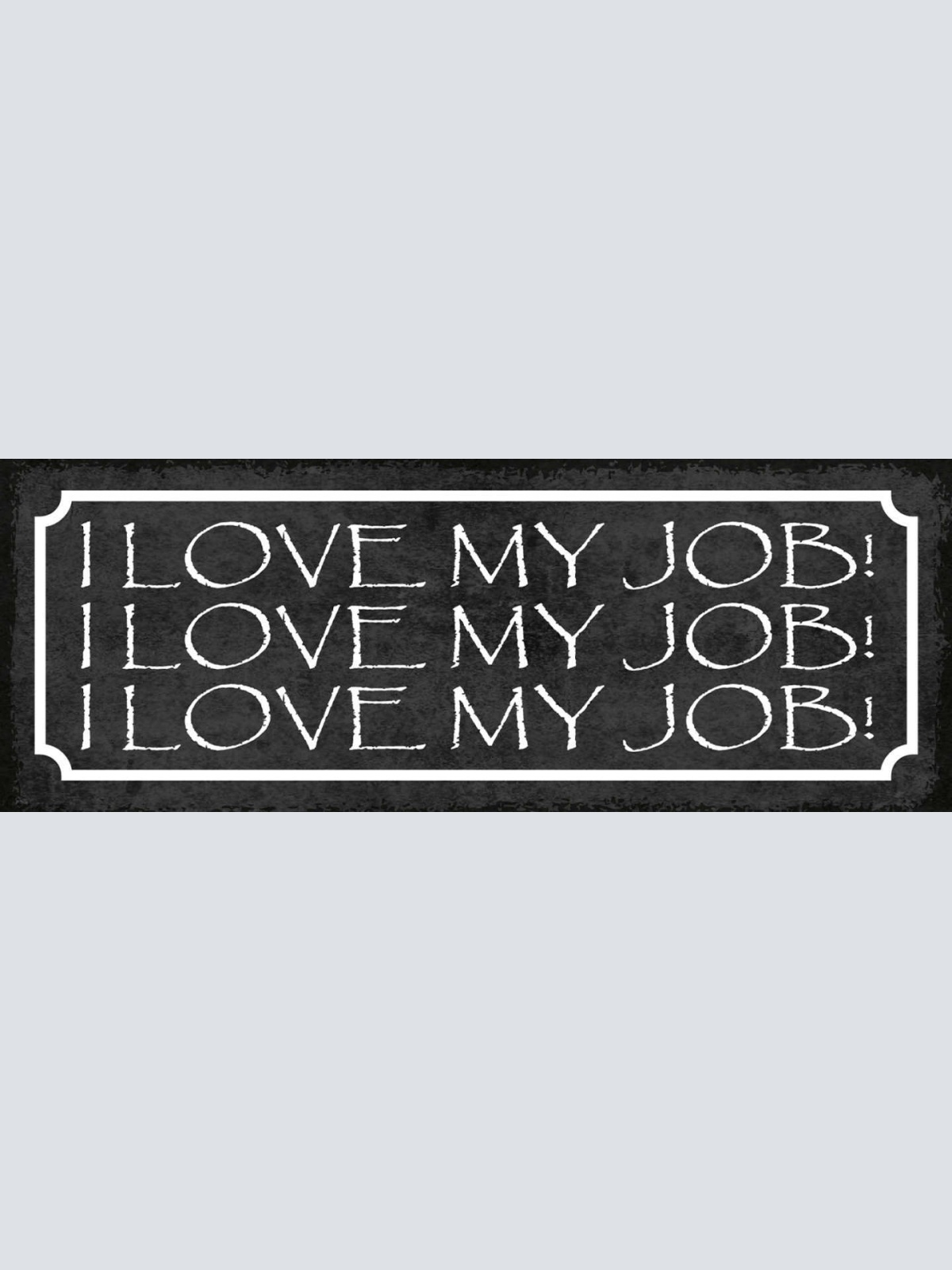 Schild I Love My Job Ich Liebe Meine Arbeit Arbeiten Gehen 27x10 Blech od.Holz