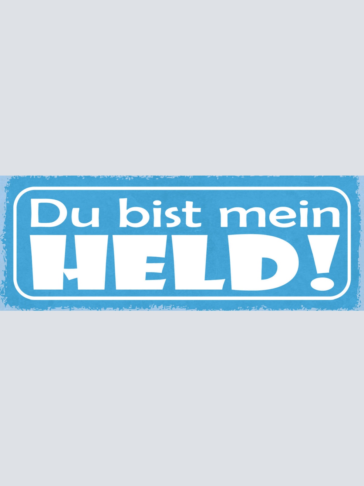 Schild Du Bist Mein Held Liebe Freunde Ege Paar Beziehung 27x10 Blech od.Holz
