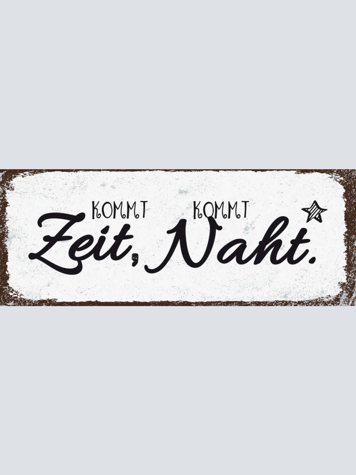 Schild Kommt Zeit Kommt Naht Nähen Handarbeit Hobby Freizeit 27x10 Blech od.Holz