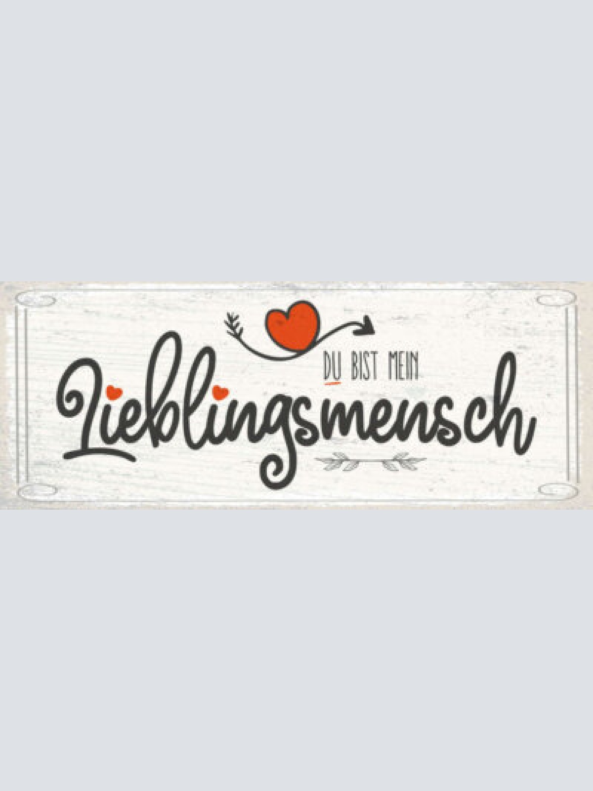 Schild du bist mein lieblingsmensch liebling liebe freunde 27x10 blech od.holz