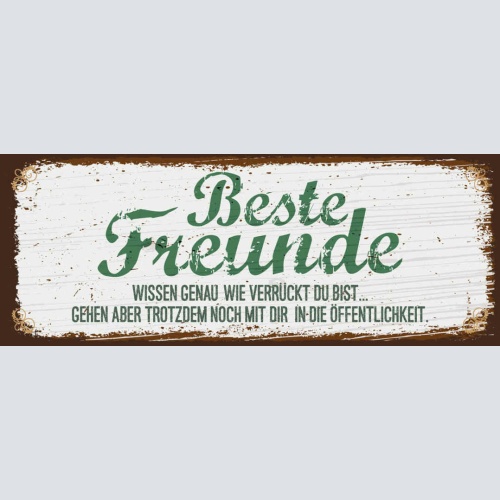 Schild Beste Freunde Wissen Genau Wie Verrückt Du Bist Trotzdem Öffentlichkeit