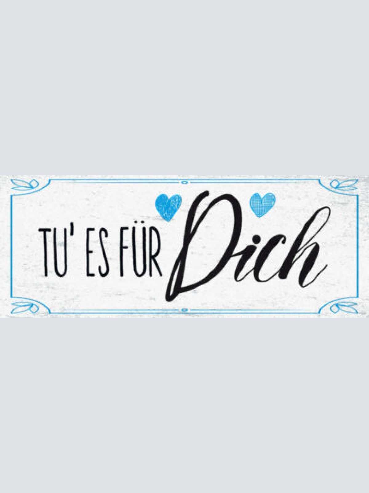 Schild tu es für dich selbst bestimmt leben entscheidungen 27x10 blech od.holz