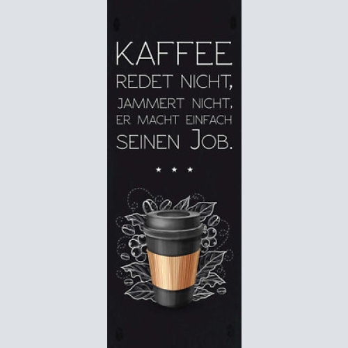 Schild kaffee redet nicht jammert nicht macht einfach seinen job café 27x10