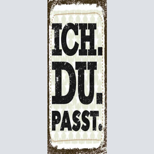 Schild ich du passt liebe beziehung ehe paar freundschaft 27x10 blech od.holz