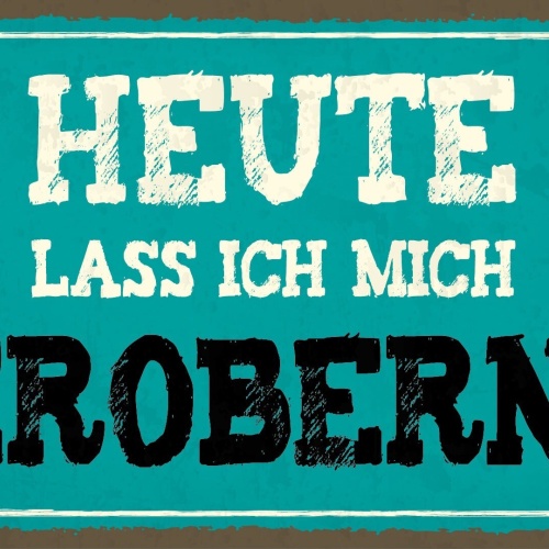 Schild Heute Erobern Liebe Dating Beziehung 12x18 / 20x30 / 30x40 Blech od. Holz