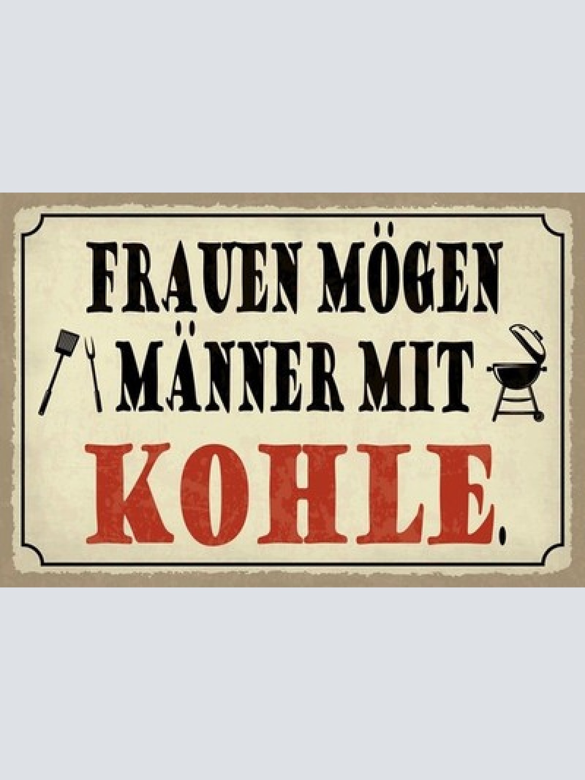 Schild Frauen Männer Kohle Grillen Liebe 12x18 / 20x30 / 30x40 Blech od. Holz