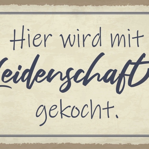 Schild Leidenschaft Kochen Küche Essen 12x18 / 20x30 / 30x40 Blech od. Holz