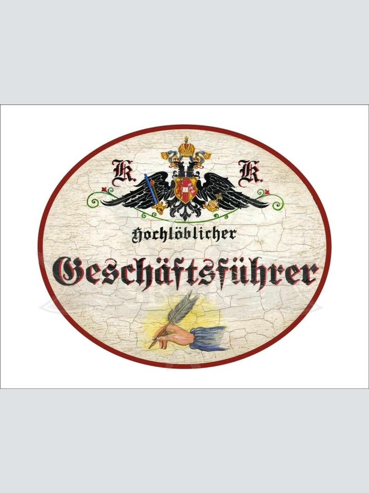 KuK Nostalgie Holzschild - Hochlöblicher Geschäftsführer - Feder Hand TH