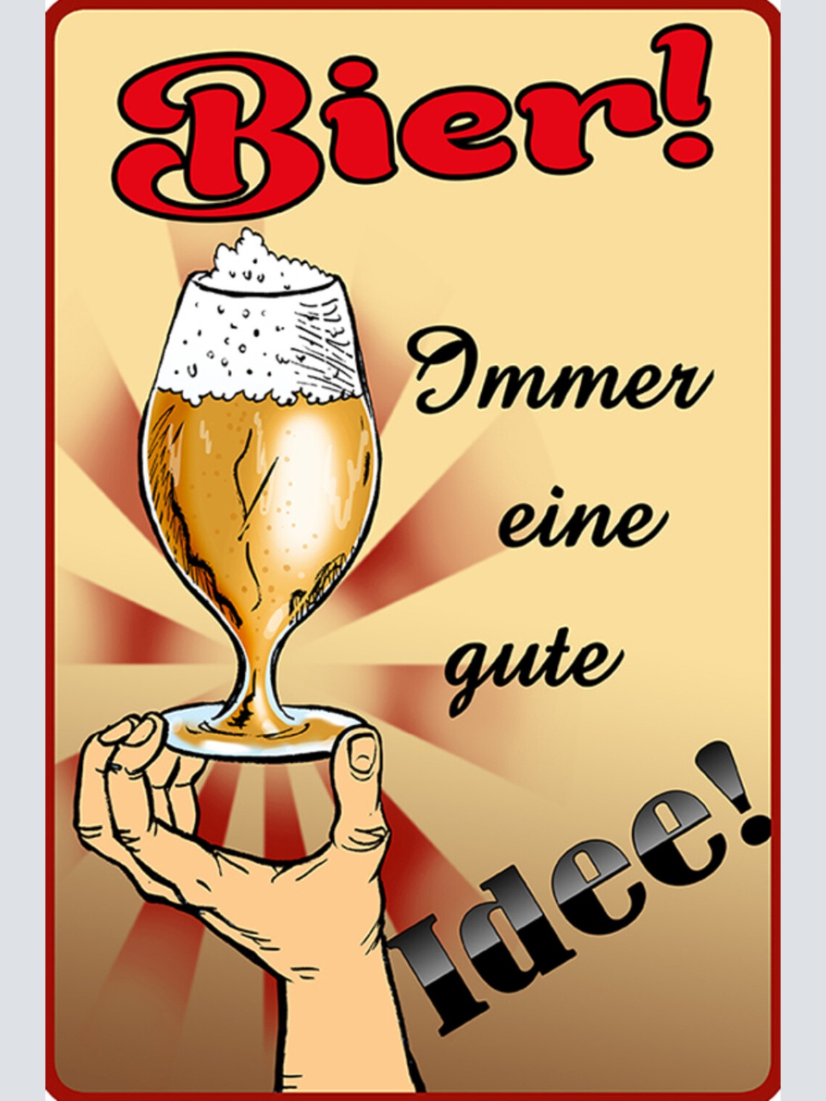 Schild Spruch Bier Immer eine gute Idee Alkohol JW